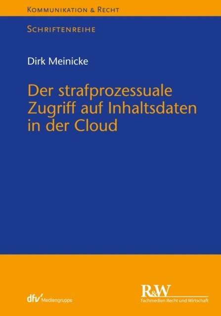 Dirk Meinicke - Der strafprozessuale Zugriff auf Inhaltsdaten in der Cloud, E-bok