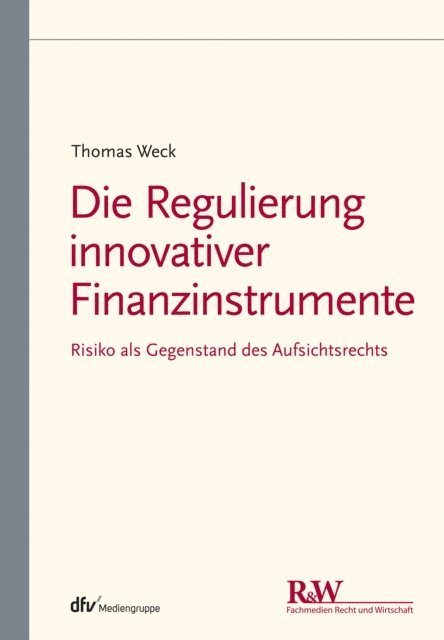 Thomas Weck - Die Regulierung innovativer Finanzinstrumente, E-bok