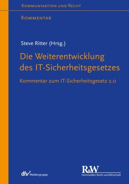 Lutz Keppeler, Laura Schulte, Anne Paschke, Steve Ritter, Steve Ritter - Die Weiterentwicklung des IT-Sicherheitsgesetzes, E-bok
