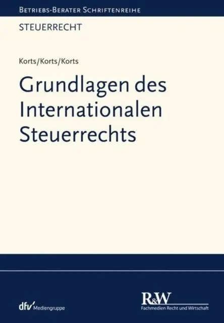 Bastienne Korts, Petra Korts, Sebastian Korts - Grundlagen des Internationalen Steuerrechts, E-bok. Tillgänglighet: Lägg i varukorg