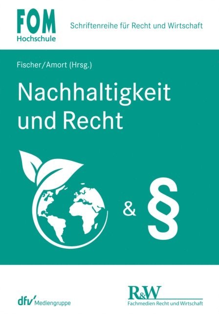 Marcel Supernok-Kolbe, Jens M. Schmittmann, Marcus Helfrich, Franz-Alois Fischer, Hans-Jorg Fischer, Jan-Friedrich Bruckmann, Stephan Arens, Matthias Amort, Hans-Jorg Fischer, Matthias Amort - Nachhaltigkeit und Recht, E-bok