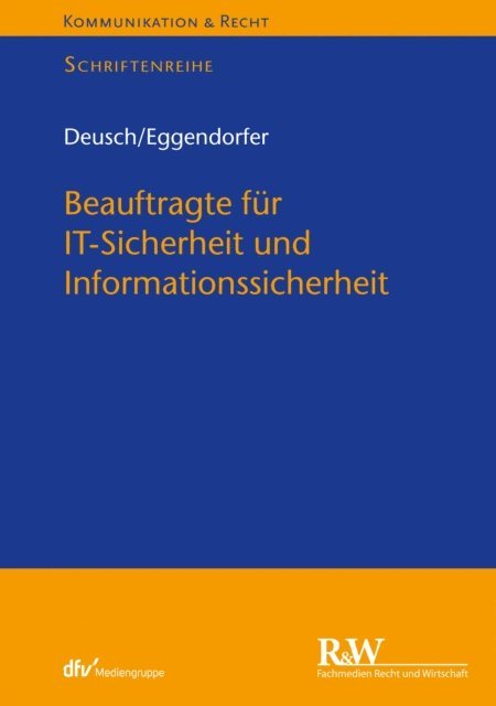 Tobias Eggendorfer, Florian Deusch - Beauftragte für IT-Sicherheit und Informationssicherheit, E-bok