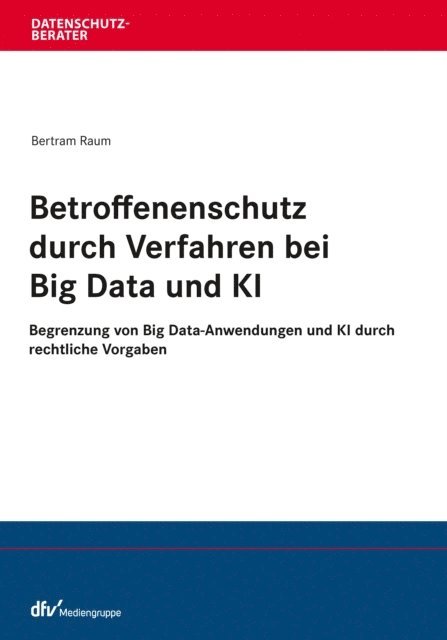 Bertram Raum - Betroffenenschutz durch Verfahren bei Big Data und KI, E-bok