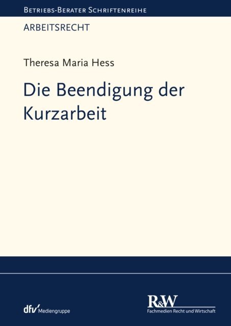 Theresa Maria Hess - Die Beendigung der Kurzarbeit, E-bok
