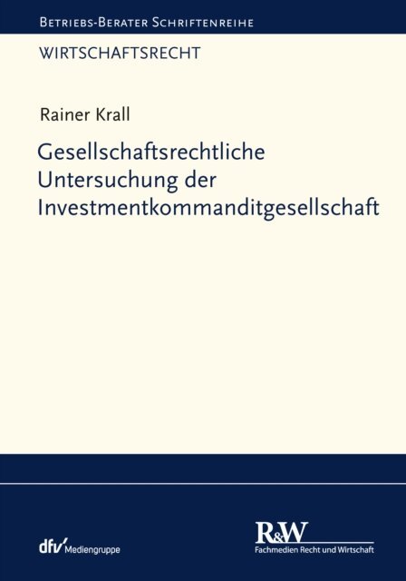 Rainer Krall - Gesellschaftsrechtliche Untersuchung der Investmentkommanditgesellschaft, E-bok