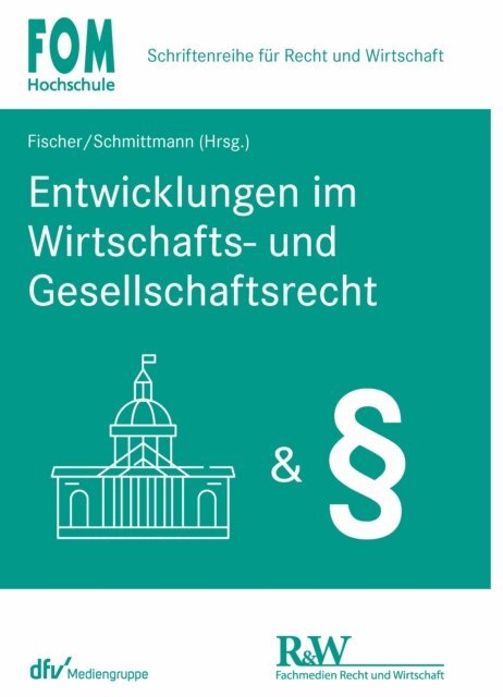 Jens M. Schmittmann, Hans-Jorg Prof. Dr. Fischer - Entwicklungen im Wirtschafts- und Gesellschaftsrecht, E-bok