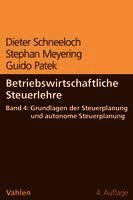 Dieter Schneeloch, Stephan Meyering, Guido Patek - Betriebswirtschaftliche Steuerlehre Band 4: Grundlagen der Steuerplanung und autonome Steuerplanung, Häftad