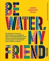 Steffi Burkhart - Be water, my friend, Inbunden