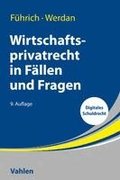 Wirtschaftsprivatrecht in F�llen und Fragen