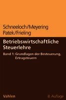 Dieter Schneeloch, Stephan Meyering, Guido Patek, Melanie Frieling - Betriebswirtschaftliche Steuerlehre Band 1: Grundlagen der Besteuerung, Ertragsteuern, Häftad