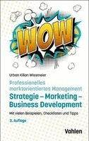 Professionelles marktorientiertes Management: Strategie, Marketing, Business Development