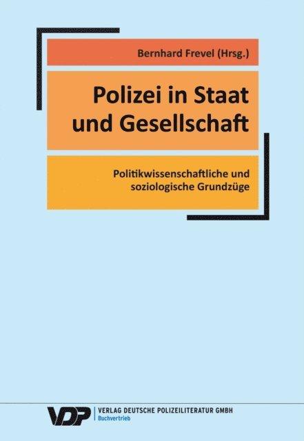 Carsten Dams, Jonas Grutzpalk, Thomas Naplava, Marschel Schone, Vanessa Salzmann, Martin Mauri, Thorsten Muller, Thomas Grumke, Hermann Gro, Bernhard Frevel, Bernhard Frevel - Polizei in Staat und Gesellschaft, E-bok