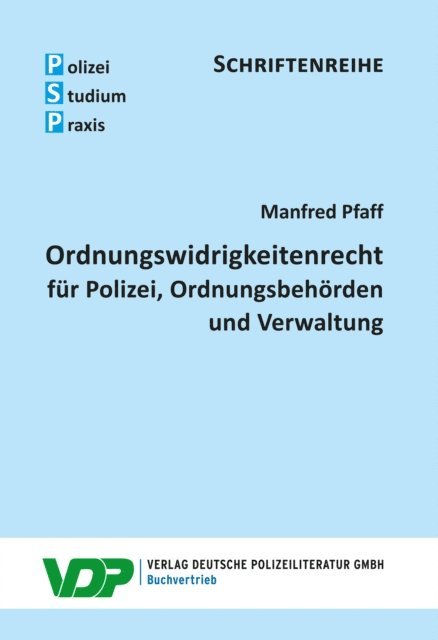 Manfred Pfaff - Ordnungswidrigkeitenrecht für Polizei, Ordnungsbehörden und Verwaltung, E-bok