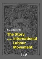 Daniel Edmonds - The Story of Our International Labour Movement, Häftad. Tillgänglighet: Lägg i varukorg