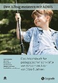 Den Alltag meistern mit ADHS: Das Arbeitsbuch fr pdagogische Fachkrfte von Kindern im Alter von 3 bis 6 Jahren