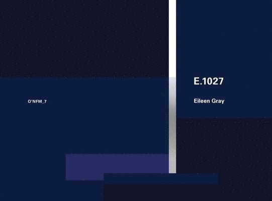 Wilfried Wang - Eileen Gray: E.1027, 1926-1929: O'Neil Ford Monograph Series, Vol. 7, Häftad