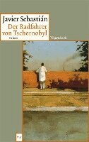 Javier Sebastian - Der Radfahrer von Tschernobyl, Häftad