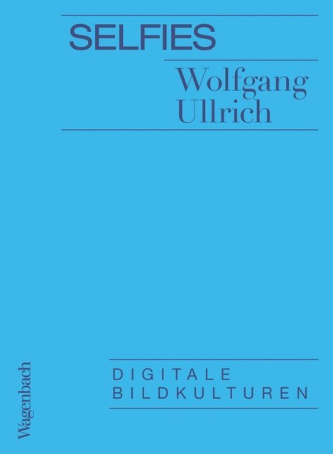 Wolfgang Ullrich - Selfies, E-bok