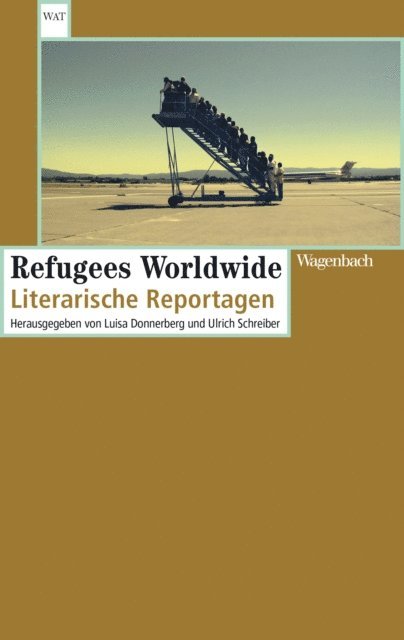 Luisa Donnerberg, Ulrich Schreiber - Refugees Worldwide, E-bok