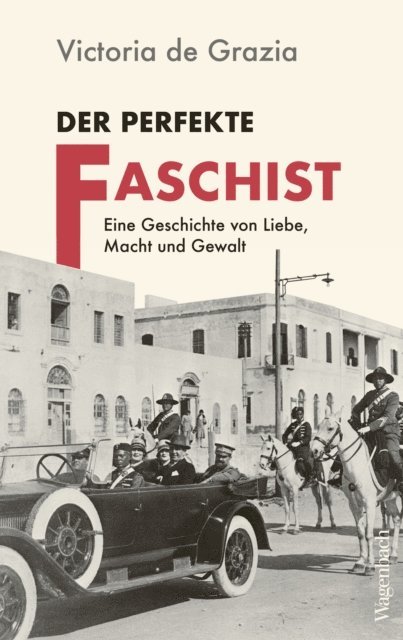 Victoria De Grazia - Der perfekte Faschist, E-bok