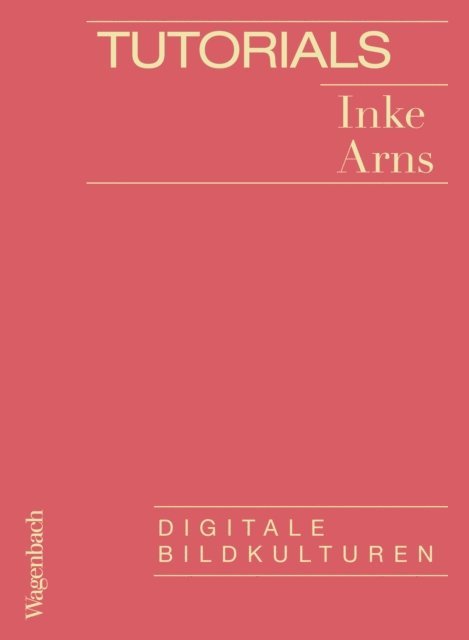 Inke Arns - Tutorials, E-bok
