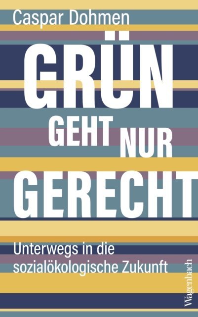 Caspar Dohmen - Grün geht nur gerecht, E-bok