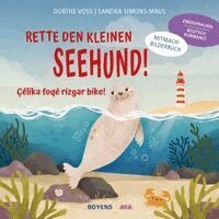 Dorthe Voss - Rette den kleinen Seehund Deutsch-Kurmanci, Inbunden