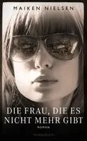 Maiken Nielsen - Die Frau, die es nicht mehr gibt, Inbunden. Tillgänglighet: Lägg i varukorg