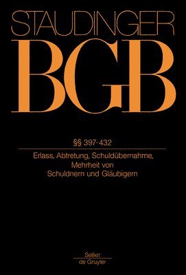 Jan Busche, Dirk Looschelders - §§ 397-432: (Erlass, Abtretung, Schuldübernahme, Schuldner- Und Gläubigermehrheit), Inbunden. Tillgänglighet: Lägg i varukorg