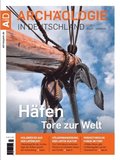 Archaologie in Deutschland 4/2017: Hafen. Tore zur Welt