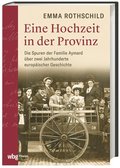 Eine Hochzeit in Der Provinz: Die Spuren Der Familie Aymard Uber Zwei Jahrhunderte Europaischer Geschichte