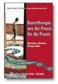 Kunsttherapie - aus der Praxis f�r die Praxis