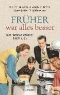 Fr�her war alles besser