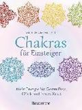 Chakras fr Einsteiger - Mehr Energie fr Gesundheit, Glck und innere Kraft: Das gut verstndliche Praxisbuch zur Chakraheilung