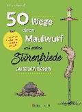 50 Wege, einen Maulwurf und andere Strenfriede auszutricksen. kologisch, human, legal, artenschutzgeprft!