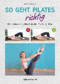 So geht Pilates richtig - 40 �bungen und ihre typischen Haltungsfehler. Von Beginn an sicher trainieren
