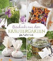 Gabriele Bickel - Geschenke aus dem Kräutergarten für Leib & Seele, Häftad