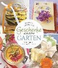 Geschenke aus dem Garten. 54 Rezepte. Saisonal, nachhaltig, natrlich