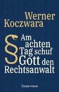 Am achten Tag schuf Gott den Rechtsanwalt - Der SPIEGEL-Bestseller. Seltsamste Gesetze und Verordenungen. Bissig, pointiert und zum Br�llen komisch -