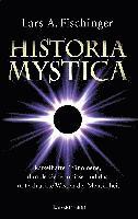 Lars A. Fischinger - Historia Mystica. Rätselhafte Phänomene, dunkle Geheimnisse und das unterdrückte Wissen der Menschheit, Inbunden. Tillgänglighet: Lägg i varukorg