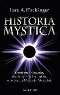 Historia Mystica. Rtselhafte Phnomene, dunkle Geheimnisse und das unterdrckte Wissen der Menschheit