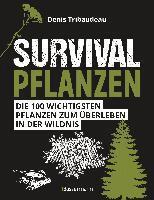 Denis Tribaudeau - Survivalpflanzen. Die 100 wichtigsten Pflanzen zum Überleben in der Wildnis, Häftad