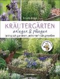 Kr�uterg�rten anlegen und pflegen. Biologisch g�rtnern und genie�en