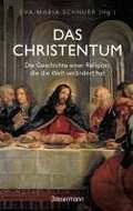 Das Christentum. Die Geschichte einer Religion, die die Welt ver�ndert hat