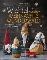 Sarah Schira - Wichtel aus dem Weihnachtswunderwald. Bezaubernde Freunde zum Stricken, Häftad. Tillgänglighet: Lägg i varukorg