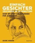 Einfach Gesichter zeichnen in 15 Minuten! Step-by-step-Anleitungen f�r Anf�nger -