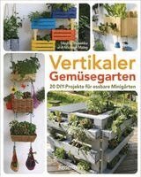Vertikaler Gemüsegarten - 20 DIY-Projekte für essbare Minigärten