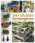 Vertikaler Gem�segarten - 20 DIY-Projekte f�r essbare Minig�rten