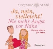 Stefanie Stahl - Ja, nein, vielleicht! Nie mehr Angst vor Nähe, Inbunden. Tillgänglighet: Lägg i varukorg