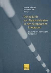 Die Zukunft von Nationalstaaten in der europischen Integration